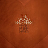 WOOD BROTHERS – HEART IS THE HERO - LP •