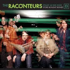 RACONTEURS – STEADY AS SHE GOES / STORE BOUGHT BONES - 7" •