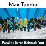 MAX TUNDRA – PARALLAX ERROR BEHEADS YOU (TRANSPARENT ORANGE) - LP •