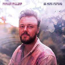 MILLSAP,PARKER – BE HERE INSTEAD - CD •