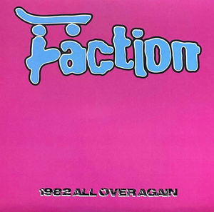 FACTION – 1982 ALL OVER AGAIN (ORANGE VINYL) - 7" •