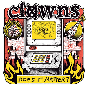 CLOWNS – DOES IT MATTER? - 7" •