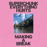 SUPERCHUNK – EVERYTHING HURTS B/W MAKING A BREAK (PINK VINYL) - 7" •