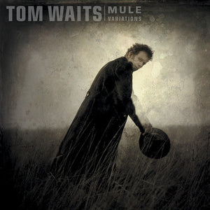 WAITS,TOM – MULE VARIATIONS (REMASTERED) - LP •