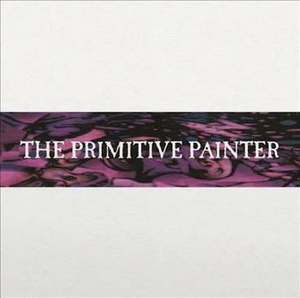 PRIMITIVE PAINTER – PRIMITIVE PAINTER - LP •