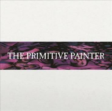 PRIMITIVE PAINTER – PRIMITIVE PAINTER - LP •