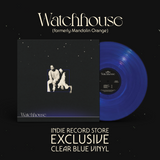 WATCHHOUSE (formerly MANDOLIN ORANGE) – WATCHHOUSE [Indie Exclusive Limited Edition Clear Blue LP] - LP •