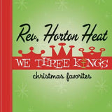 REVEREND HORTON HEAT – WE THREE KINGS (OPAQUE GREEN VINYL) - LP •