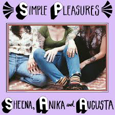SHEENA ANIKA & AUGUSTA – SIMPLE PLEASURES - 7" •