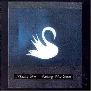 MAZZY STAR – AMONG MY SWAN - CD •