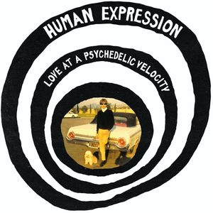 HUMAN EXPRESSION – LOVE AT A PSYCHEDELIC VELOCITY - LP •