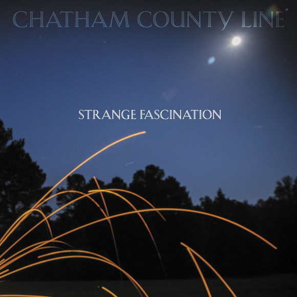 CHATHAM COUNTY LINE – STRANGE FASCINATION (FIRST EDI - CD •