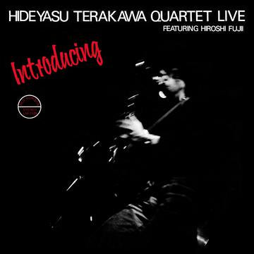 TERAKAWA,HIDEYASU QUARTET – INTRODUCING HIDEYASU TERAKAWA QUARTET LIVE - LP •