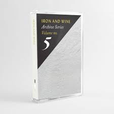IRON & WINE – ARCHIVE SERIES VOLUME NO 5: TALLAHASSEE RECORDINGS - TAPE •