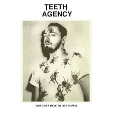 TEETH AGENCY – YOU DON'T HAVE TO LIVE IN PAIN - LP •