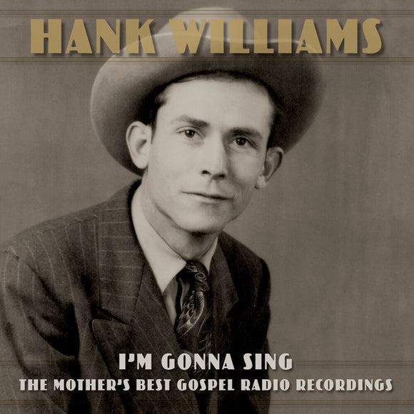WILLIAMS,HANK – I'M GONNA SING: THE MOTHER'S BEST GOSPEL RADIO - CD •
