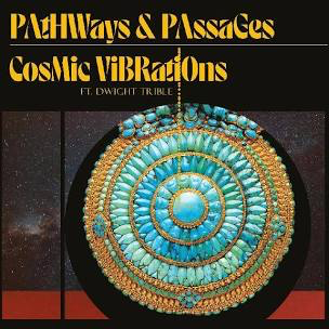 COSMIC VIBRATIONS / TRIBLE,DWI – PATHWAYS & PASSAGES (AUDP) (DL - LP •