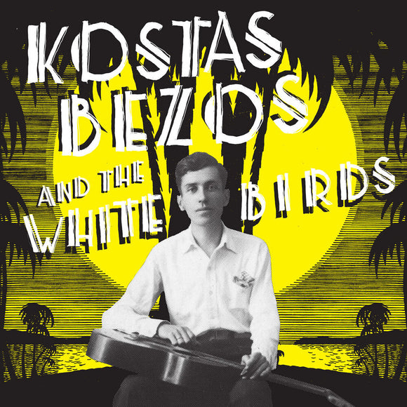 BEZOS,KOSTAS – KOSTAS BEZOS & THE WHITE BIRDS - LP •