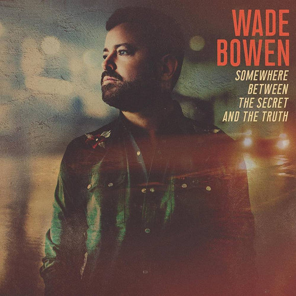 BOWEN,WADE – SOMEWHERE BETWEEN THE SECRET AND THE TRUTH - CD •