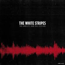WHITE STRIPES – COMPLETE PEEL SESSIONS: BBC  - CD •