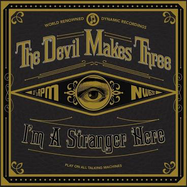 DEVIL MAKES THREE – I'M A STRANGER HERE - LP •