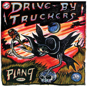 DRIVE-BY TRUCKERS – PLAN 9 RECORDS JULY 13, 2006 - CD •