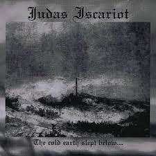 JUDAS ISCARIOT <br/> <small>COLD EARTH SLEPT BELOW</small>