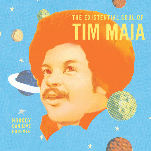 MAIA,TIM – NOBODY CAN LIVE FOREVER: THE EXISTENTIAL SOUL OF TIM MAIA - LP •