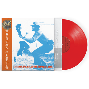 CHRIST ON A CRUTCH – CRIME PAYS WHEN PIGS DIE (RED VINYL) - LP •