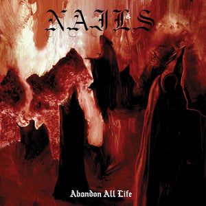 NAILS – ABANDON ALL LIFE - CD •