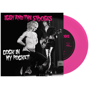 IGGY & STOOGES – COCK IN MY POCKET (PINK VINYL) - 7" •