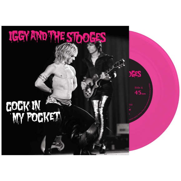 IGGY & STOOGES – COCK IN MY POCKET (PINK VINYL) - 7