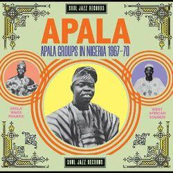 SOUL JAZZ RECORDS PRESENTS – APALA: APALA GROUPS IN NIGERIA - CD •