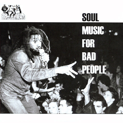 BAD BRAINS – SOUL MUSIC FOR BAD PEOPLE - 7