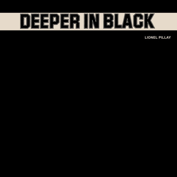 PILLAY,LIONEL – DEEPER IN BLACK (LIMITED) - LP •