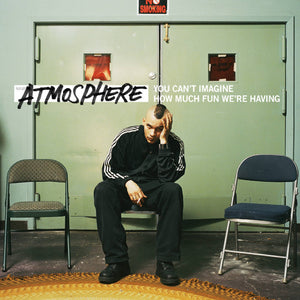 ATMOSPHERE – YOU CAN'T IMAGINE HOW MUCH FUN WE'RE HAVING - LP •