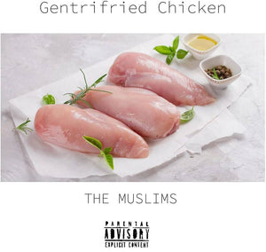 MUSLIMS – GENTRIFIED CHICKEN  [Indie Exclusive Limited Edition White Vinyl LP] - LP •