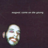 MOGWAI – COME ON DIE YOUNG (WHITE VINYL) - LP •