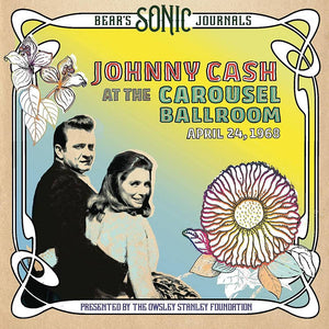 CASH,JOHNNY – BEAR'S SONIC JOURNALS: CAROUSEL BALLROOM APRIL 24, 1968 - LP •