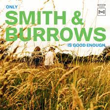 SMITH & BURROWS – ONLY SMITH & BURROWS IS GOOD E - LP •