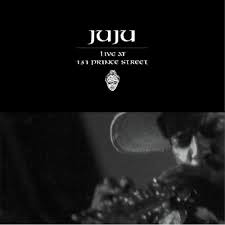 JUJU – LIVE AT 131 PRINCE STREET - CD •