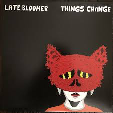 LATE BLOOMER – THINGS CHANGE (COLORED VINYL) - LP •