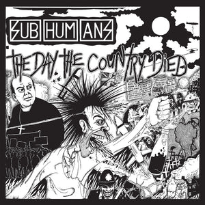 SUBHUMANS – DAY THE COUNTRY DIED - CD •