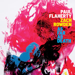 FLAHERTY,PAUL / ROWDEN,ZACH – AS FAR AS DEATH - LP •