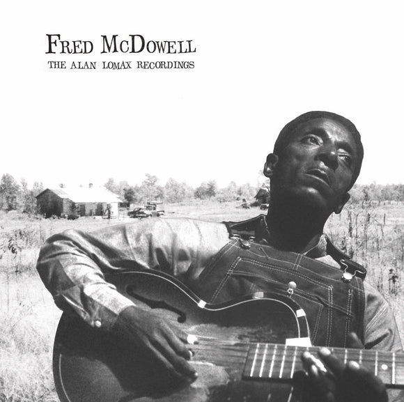 MCDOWELL,FRED – THE ALAN LOMAX RECORDINGS - LP •