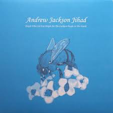 ANDREW JACKSON JIHAD – PEOPLE WHO CAN EAT PEOPLE ARE THE LUCKIEST PEOPLE IN THE WORLD (COLORED VINYL) - LP •