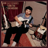 COOMBES,GAZ – TURN THE CAR AROUND (CREAM VINYL INDIE EXCLUSIVE) - LP •