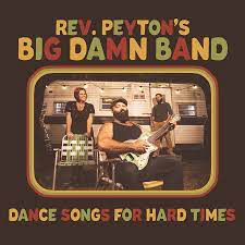 REVEREND PEYTON'S BIG DAMN BAN – DANCE SONGS FOR HARD TIMES - CD •