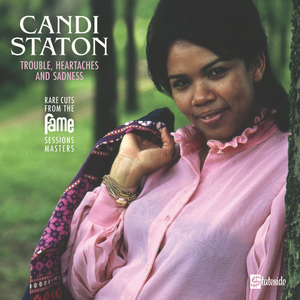 STATON,CANDI – TROUBLE HEARTACHES AND SADNESS (THE LOST FAME SESSIONS MASTERS) (RSD21) - LP •