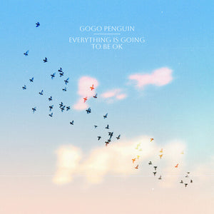 GOGO PENGUIN – EVERYTHING IS GOING TO BE OK - CD •